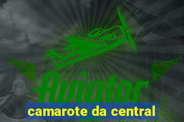 camarote da central